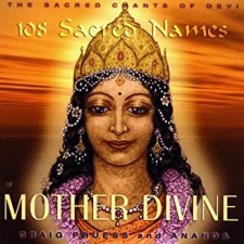 108 SACRED NAMES OF MOTHER DIVINE: Sacred Chants Of Devi