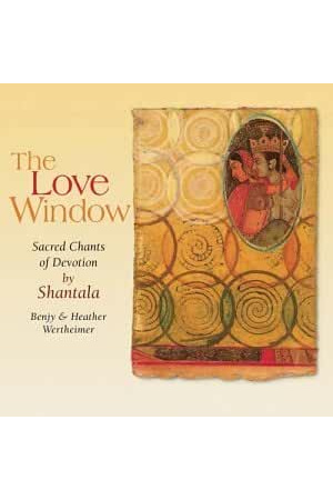 LOVE WINDOW: Sacred Chants Of Devotion By Shantala CD
